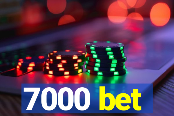 7000 bet